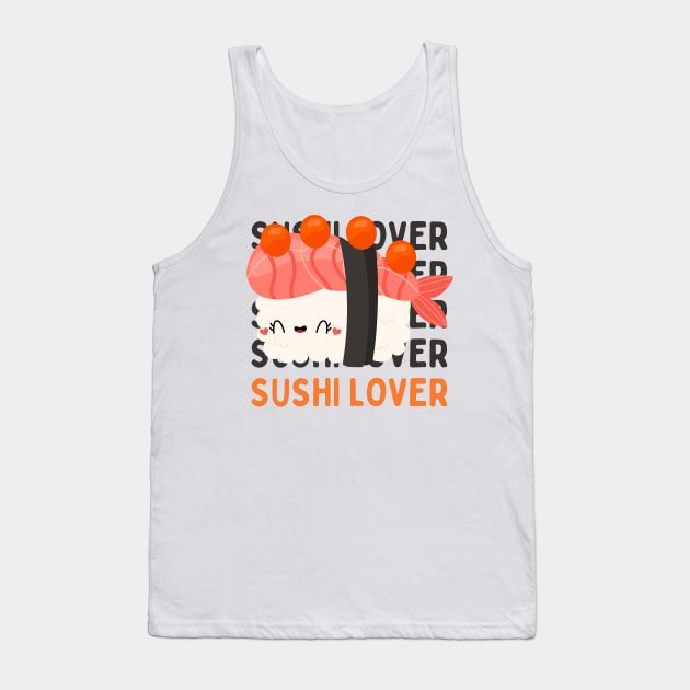 Cute Kawaii Sushi lover I love Sushi Life is better eating sushi ramen Chinese food addict Tank Top by BoogieCreates